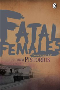 Book cover: Fatal Females, by Micki Pistorius (preview)