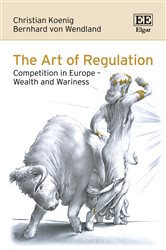 The Art of Regulation: Competition in Europe &#x2013; Wealth and Wariness