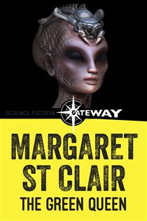 Book cover: The Green Queen, by Margaret St Clair (preview)