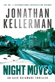Book cover: Night Moves (Alex Delaware series, Book 33), by Jonathan Kellerman (preview)