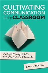 Cultivating Communication in the Classroom: Future-Ready Skills for Secondary Students