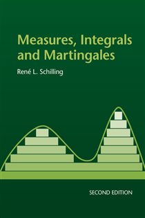 Book cover: Measures, Integrals and Martingales, by René L. Schilling (preview)