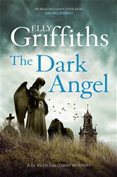 Book cover: The Dark Angel (Book 10 of The Dr Ruth Galloway Mysteries) by Elly Griffiths (preview)