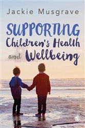 Supporting Children&#x2032;s Health and Wellbeing