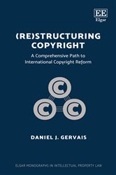 (Re)structuring Copyright: A Comprehensive Path to International Copyright Reform