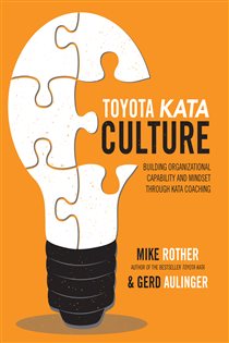 Book cover: Toyota Kata Culture: Building Organizational Capability and Mindset through Kata Coaching, by Mike Rother (preview)