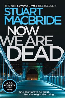 Book cover: Now We Are Dead, by Stuart MacBride (preview)