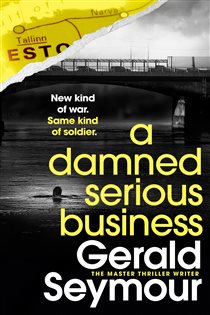 Book cover: A Damned Serious Business, by Gerald Seymour (preview)