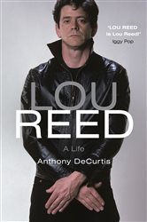 Book cover: Lou Reed, by Anthony DeCurtis (preview)