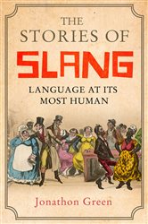 Book cover: The Stories of Slang, by Jonathon Green (preview)