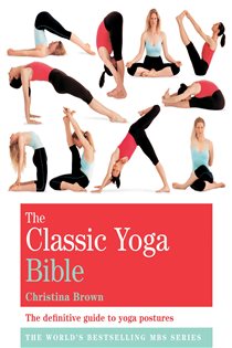 Book cover: The Classic Yoga Bible (Book 7 of Godsfield Bibles) by Christina Brown (preview)