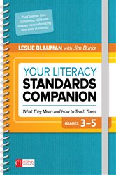 Your Literacy Standards Companion, Grades 3-5: What They Mean and How to Teach Them