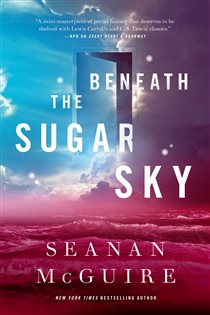 Book cover: Beneath the Sugar Sky (Book 3 of Wayward Children) by Seanan McGuire (preview)