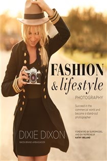 Book cover: Fashion and Lifestyle Photography, by Dixie Dixon (preview)