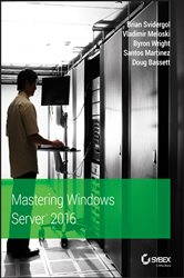 Book cover: Mastering Windows Server 2016, by Brian Svidergol (preview)