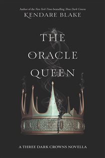 Book cover: The Oracle Queen (Book 2 of Three Dark Crowns Novella) by Kendare Blake (preview)