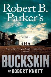 Book cover: Robert B. Parker's Buckskin (Book 10 of A Cole and Hitch Novel) by Robert Knott (preview)