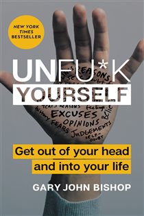 Book cover: Unfu*k Yourself (Book 1 of Unfu*k Yourself series) by Gary John Bishop (preview)