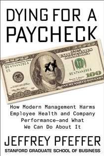 Book cover: Dying for a Paycheck, by Jeffrey Pfeffer (preview)