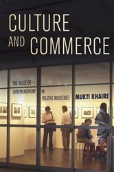 Culture and Commerce: The Value of Entrepreneurship in Creative Industries