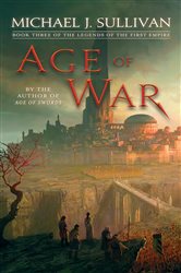 Book cover: Age of War (Book 3 of The Legends of the First Empire) by Michael J. Sullivan (preview)