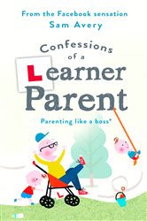 Book cover: Confessions of a Learner Parent, by Sam Avery (preview)