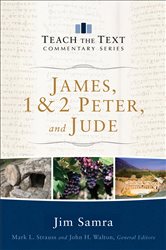 James, 1 &amp; 2 Peter, and Jude (Teach the Text Commentary Series)
