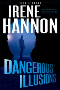 Book cover: Dangerous Illusions (Code of Honor Book #1) (Book 1 of Code of Honor) by Irene Hannon (preview)