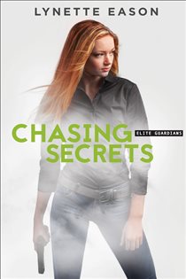 Book cover: Chasing Secrets (Elite Guardians Book #4) (Book 4 of Elite Guardians) by Lynette Eason (preview)