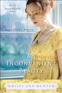 Book cover: An Inconvenient Beauty (Hawthorne House Book #4) (Book 4 of Hawthorne House) by Kristi Ann Hunter (preview)