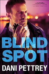 Book cover: Blind Spot (Chesapeake Valor Book #3) (Book 3 of Chesapeake Valor) by Dani Pettrey (preview)
