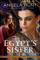 Egypt&#x27;s Sister (The Silent Years Book #1): A Novel of Cleopatra