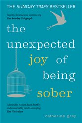 Book cover: The Unexpected Joy of Being Sober, by Catherine Gray (preview)