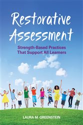 Restorative Assessment: Strength-Based Practices That Support All Learners