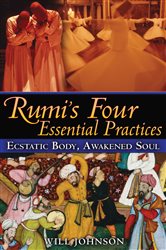 Book cover: Rumi's Four Essential Practices, by Will Johnson (preview)