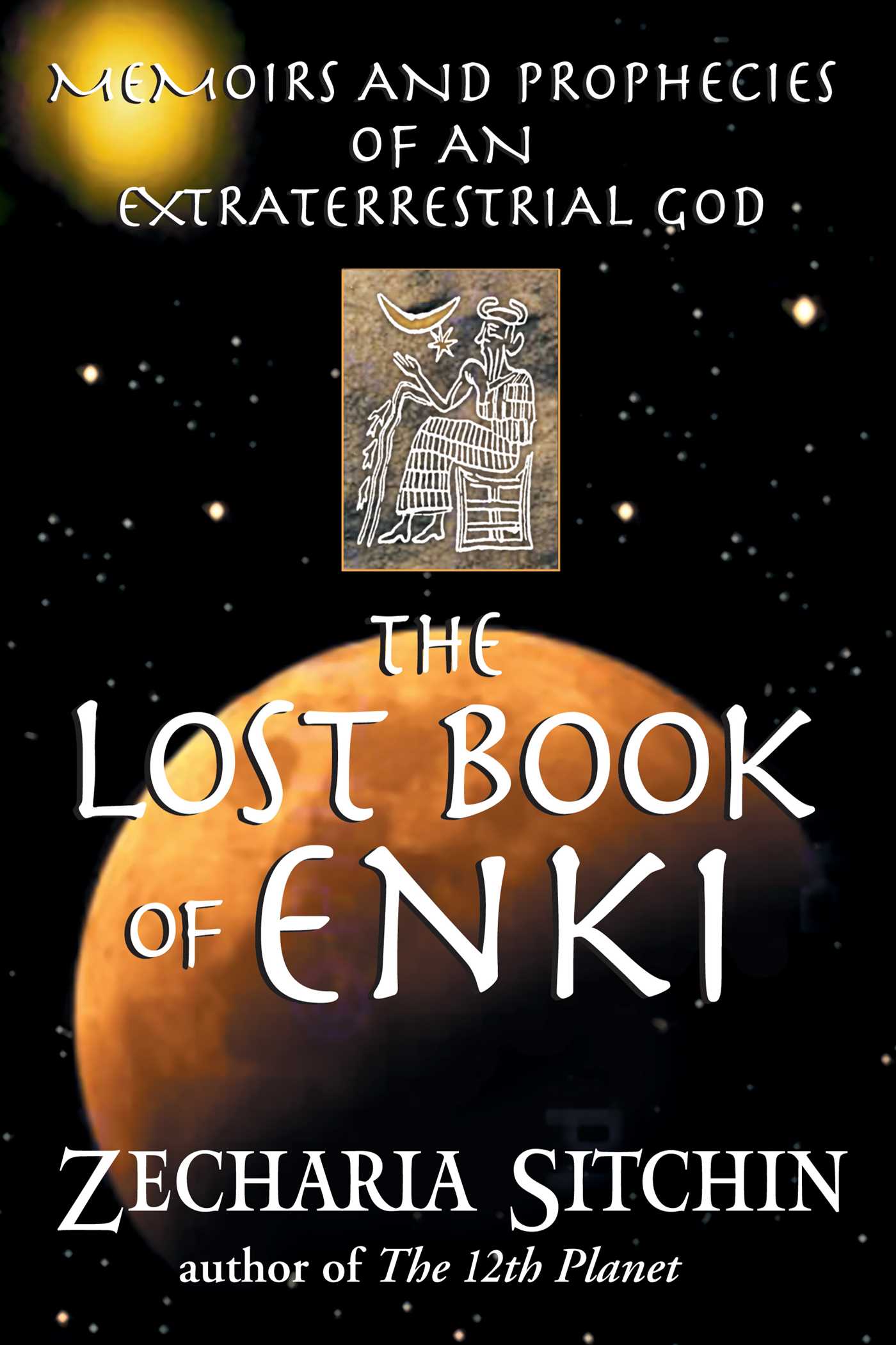 The Lost Book of Enki: Memoirs and Prophecies of an Extraterrestrial god