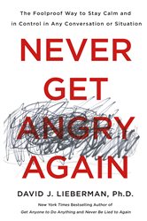 Book cover: Never Get Angry Again, by Lieberman, Dr. David J., Ph.D. (preview)