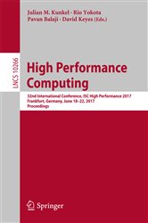 High Performance Computing: 32nd International Conference, ISC High Performance 2017, Frankfurt, Germany, June 18&#x2013;22, 2017, Proceedings