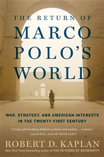 Book cover: The Return of Marco Polo's World, by Robert D. Kaplan (preview)