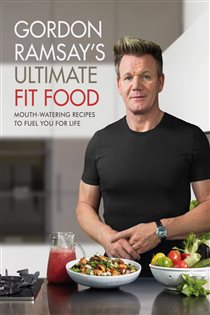 Book cover: Gordon Ramsay Ultimate Fit Food, by Gordon Ramsay (preview)