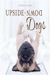 Book cover: Upside-Down Dogs, by Serena Hodson (preview)
