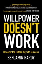 Book cover: Willpower Doesn't Work, by Benjamin Hardy (preview)