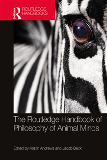 Book cover: The Routledge Handbook of Philosophy of Animal Minds, edited by Kristin Andrews (preview)