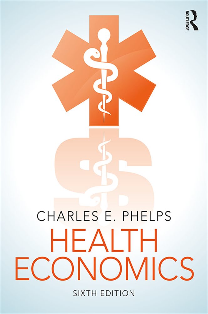 Health Economics (6th ed.) by Charles E. Phelps (ebook)