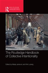 Book cover: The Routledge Handbook of Collective Intentionality, edited by Marija Jankovic (preview)