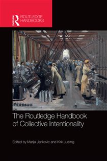 Book cover: The Routledge Handbook of Collective Intentionality, edited by Marija Jankovic (preview)