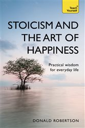 Book cover: Stoicism and the Art of Happiness, by Donald Robertson (preview)
