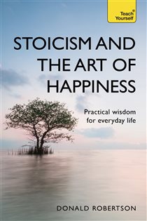 Book cover: Stoicism and the Art of Happiness, by Donald Robertson (preview)