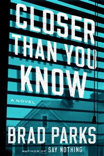 Book cover: Closer Than You Know, by Brad Parks (preview)
