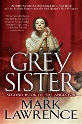 Book cover: Grey Sister (Book 2 of Book of the Ancestor) by Mark Lawrence (preview)